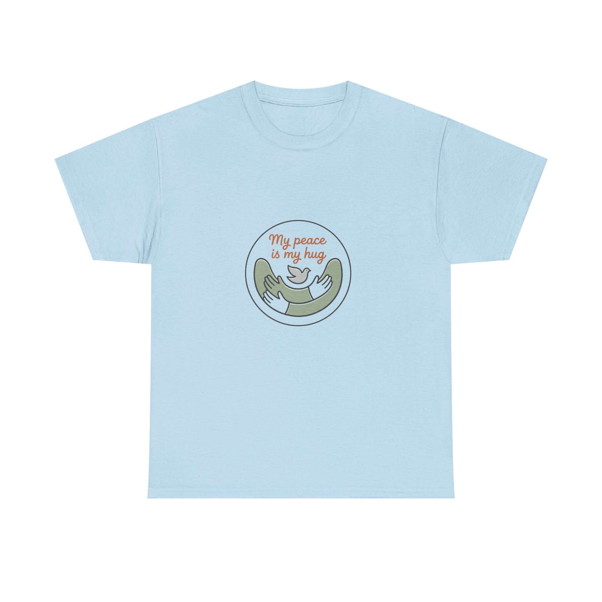 Peace Is My Hug Graphic Tee | My Peace My Hug Statement T-Shirt | Peace & Comfort Graphic T-Shirt | My Hug Is My Peace Casual Tee | Peaceful Heart Inspirational T-Shirt | Comfort & Peace Statement Tee | Self-Love Peace Graphic T-Shirt | Peace Within Casual Graphic Tee