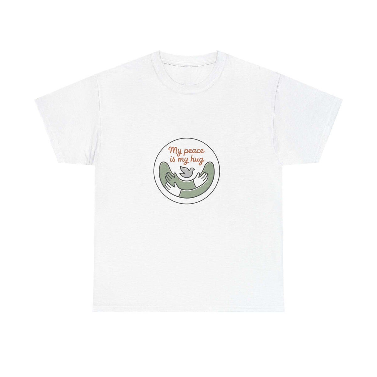 Peace Is My Hug Graphic Tee | My Peace My Hug Statement T-Shirt | Peace & Comfort Graphic T-Shirt | My Hug Is My Peace Casual Tee | Peaceful Heart Inspirational T-Shirt | Comfort & Peace Statement Tee | Self-Love Peace Graphic T-Shirt | Peace Within Casual Graphic Tee