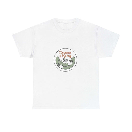 Peace Is My Hug Graphic Tee | My Peace My Hug Statement T-Shirt | Peace & Comfort Graphic T-Shirt | My Hug Is My Peace Casual Tee | Peaceful Heart Inspirational T-Shirt | Comfort & Peace Statement Tee | Self-Love Peace Graphic T-Shirt | Peace Within Casual Graphic Tee
